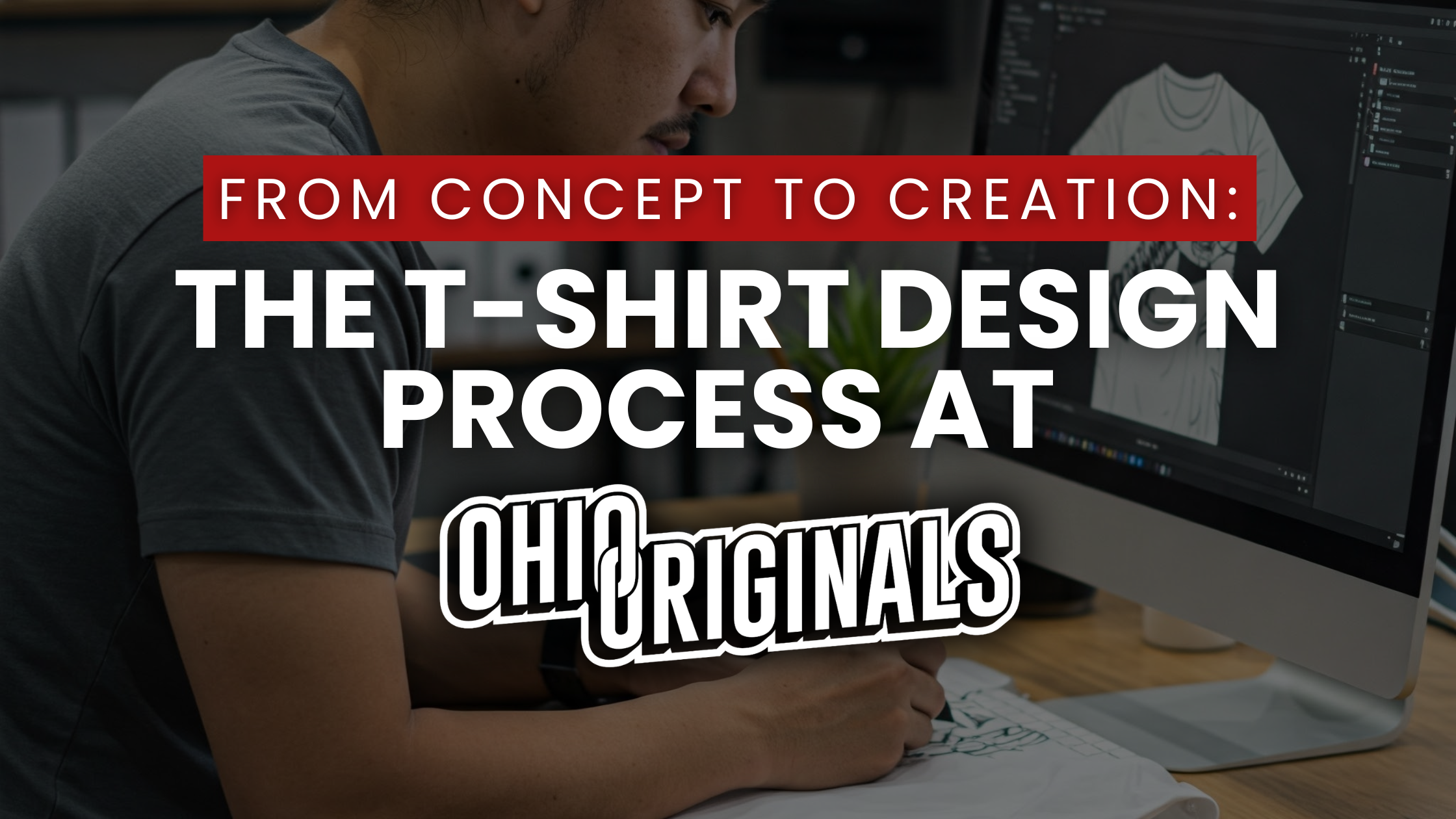 From Concept to Creation: The T-Shirt Design Process at Ohio Originals